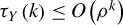 tau Subscript upper Y Baseline left parenthesis k right parenthesis less than or equals upper O left parenthesis rho Superscript k Baseline right parenthesis