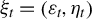 xi Subscript t Baseline equals left parenthesis epsilon Subscript t Baseline comma eta Subscript t Baseline right parenthesis