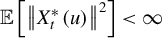 double struck upper E left bracket StartMetric upper X Subscript t Superscript asterisk Baseline left parenthesis u right parenthesis EndMetric squared right bracket less than infinity