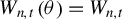 upper W Subscript n comma t Baseline left parenthesis theta right parenthesis equals upper W Subscript n comma t