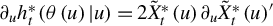 partial differential Subscript u Baseline h Subscript t Superscript asterisk Baseline left parenthesis theta left parenthesis u right parenthesis vertical bar u right parenthesis equals 2 ModifyingAbove upper X With tilde Subscript t Superscript asterisk Baseline left parenthesis u right parenthesis partial differential Subscript u Baseline ModifyingAbove upper X With tilde Subscript t Superscript asterisk Baseline left parenthesis u right parenthesis prime