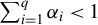 sigma summation Underscript i equals 1 Overscript q Endscripts alpha Subscript i Baseline less than 1