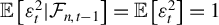 double struck upper E left bracket epsilon Subscript t Superscript 2 Baseline vertical bar script upper F Subscript n comma t minus 1 Baseline right bracket equals double struck upper E left bracket epsilon Subscript t Superscript 2 Baseline right bracket equals 1