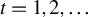 t equals 1 comma 2 comma ellipsis