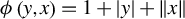 phi left parenthesis y comma x right parenthesis equals 1 plus StartAbsoluteValue y EndAbsoluteValue plus StartMetric x EndMetric