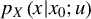 p Subscript upper X Baseline left parenthesis x vertical bar x 0 semicolon u right parenthesis