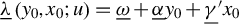 ModifyingBelow lamda With quotation dash left parenthesis y 0 comma x 0 semicolon u right parenthesis equals omega underbar plus alpha underbar y 0 plus gamma underbar prime x 0