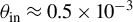 theta Subscript in Baseline almost equals 0.5 times 10 Superscript negative 3