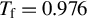 upper T Subscript normal f Baseline equals 0.976