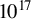 10 Superscript 17