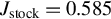 upper J Subscript stock Baseline equals 0.585