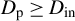 upper D Subscript normal p Baseline greater than or equals upper D Subscript in