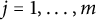 j equals 1 comma ellipsis comma m