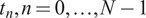 t Subscript n Baseline comma n equals 0 comma ellipsis comma upper N minus 1