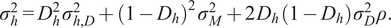 sigma Subscript h Superscript 2 Baseline equals upper D Subscript h Superscript 2 Baseline sigma Subscript h comma upper D Superscript 2 Baseline plus left parenthesis 1 minus upper D Subscript h Baseline right parenthesis squared sigma Subscript upper M Superscript 2 Baseline plus 2 upper D Subscript h Baseline left parenthesis 1 minus upper D Subscript h Baseline right parenthesis sigma Subscript upper D Superscript 2 Baseline rho period