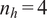 n Subscript h Baseline equals 4