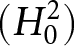 left parenthesis upper H 02 right parenthesis