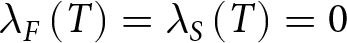 lamda upper F left parenthesis upper T right parenthesis equals lamda upper S left parenthesis upper T right parenthesis equals 0