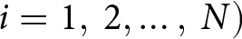 i equals 1 comma 2 comma ellipsis comma upper N right parenthesis
