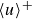 left angle bracket u right angle bracket Superscript plus
