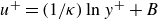 u Superscript plus Baseline equals left parenthesis 1 divided by kappa right parenthesis ln y Superscript plus Baseline plus upper B