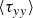 left angle bracket tau Subscript y y Baseline right angle bracket