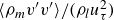 left angle bracket rho Subscript m Baseline v prime v Superscript prime Baseline right angle bracket divided by left parenthesis rho Subscript l Baseline u Subscript tau Superscript 2 Baseline right parenthesis