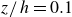 z divided by h equals 0.1