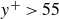 y Superscript plus Baseline greater than 55
