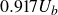 0.917 upper U Subscript b