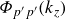 upper Phi Subscript p prime p prime Baseline left parenthesis k Subscript z Baseline right parenthesis