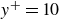 y Superscript plus Baseline equals 10