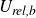upper U Subscript italic rel comma b