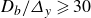 upper D Subscript b Baseline divided by upper Delta Subscript y Baseline greater than or slanted equals 30