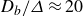 upper D Subscript b Baseline divided by upper Delta almost equals 20
