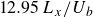 12.95 upper L Subscript x divided by upper U Subscript b
