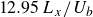 12.95 upper L Subscript x divided by upper U Subscript b