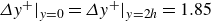 upper Delta y Superscript plus Baseline vertical bar Subscript y equals 0 Baseline equals upper Delta y Superscript plus Baseline vertical bar Subscript y equals 2 h Baseline equals 1.85