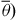 theta overbar right parenthesis