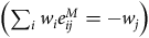 left parenthesis sigma summation Underscript i Endscripts w Subscript i Baseline e Subscript i j Superscript upper M Baseline equals minus w Subscript j Baseline right parenthesis