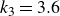 k 3 equals 3.6