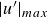 StartAbsoluteValue u Superscript prime Baseline EndAbsoluteValue Subscript m a x