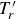upper T prime Subscript r