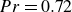 upper P r equals 0.72
