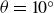 theta equals 10 Superscript ring