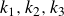 k 1 comma k 2 comma k 3