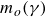 m Subscript o Baseline left parenthesis gamma right parenthesis