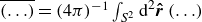 ModifyingAbove left parenthesis ellipsis right parenthesis With bar equals left parenthesis 4 pi right parenthesis Superscript negative 1 Baseline integral Underscript upper S squared Endscripts normal d squared ModifyingAbove bold italic r With bold caret left parenthesis ellipsis right parenthesis