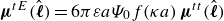 bold italic mu Superscript t upper E Baseline left parenthesis ModifyingAbove bold italic script l With caret right parenthesis equals 6 pi epsilon a upper Psi 0 f left parenthesis kappa a right parenthesis bold italic mu Superscript t t Baseline left parenthesis ModifyingAbove bold italic script l With caret right parenthesis