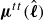 bold italic mu Superscript t t Baseline left parenthesis ModifyingAbove bold italic script l With caret right parenthesis